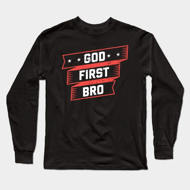 God First Bro | Faith Christian Gift Long Sleeve T-Shirt by Streetwear KKS